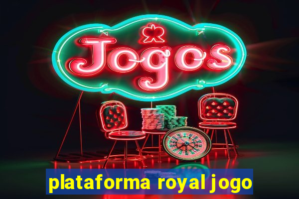 plataforma royal jogo